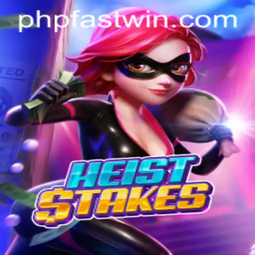 Exploring the World of HeistStakes: A Thrilling Adventure with Fastwin Strategies